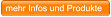 mehr Infos und Produkte  mehr Infos und Produkte